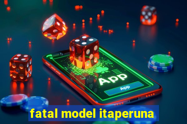 fatal model itaperuna